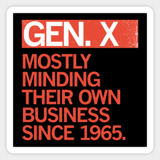 Gen X — Mostly Minding their Own Business Since 1965 Magnet